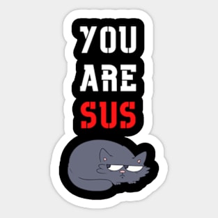 You Are Sus - Suspicious Cat Sticker